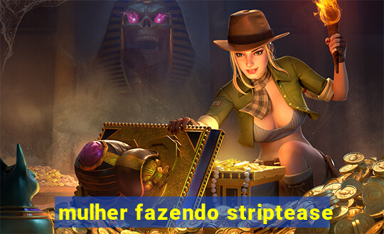 mulher fazendo striptease